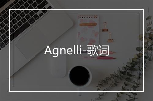 Agnelli-歌词