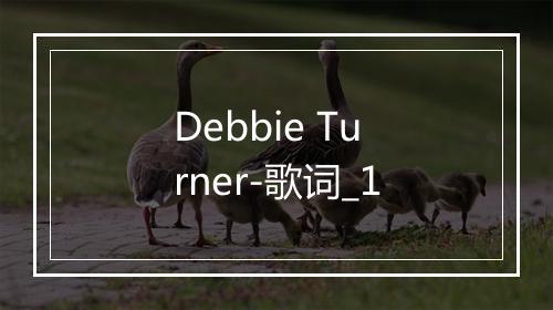 Debbie Turner-歌词_1