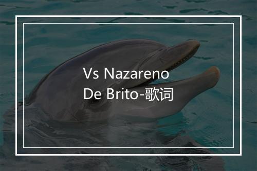 Vs Nazareno De Brito-歌词