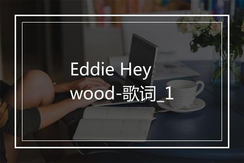 Eddie Heywood-歌词_1