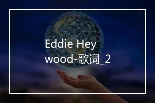 Eddie Heywood-歌词_2