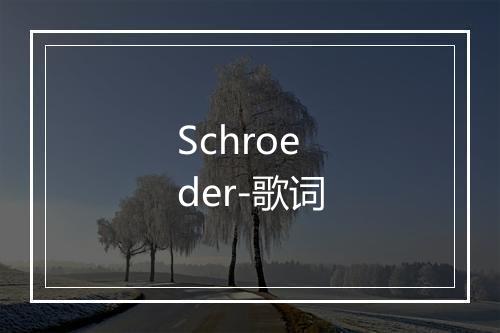 Schroeder-歌词