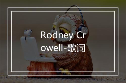 Rodney Crowell-歌词