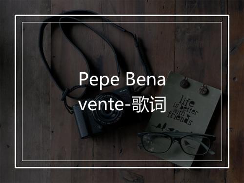 Pepe Benavente-歌词