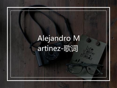 Alejandro Martinez-歌词