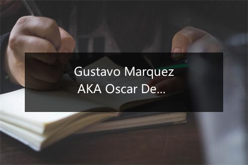 Gustavo Marquez AKA Oscar Derudi-歌词