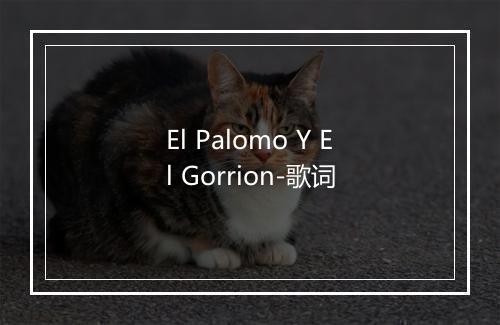 El Palomo Y El Gorrion-歌词