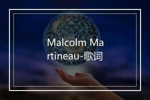 Malcolm Martineau-歌词