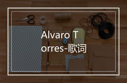 Alvaro Torres-歌词