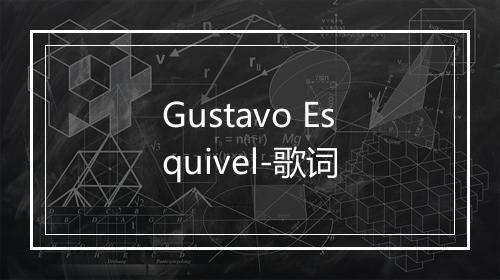 Gustavo Esquivel-歌词