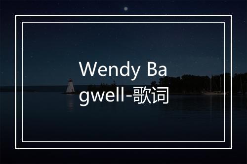 Wendy Bagwell-歌词