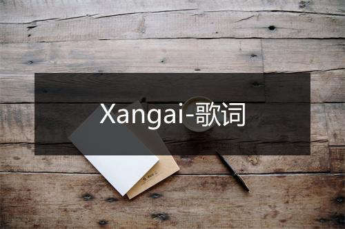 Xangai-歌词