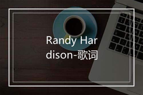 Randy Hardison-歌词