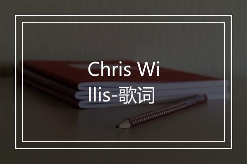 Chris Willis-歌词