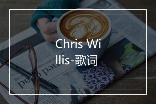 Chris Willis-歌词