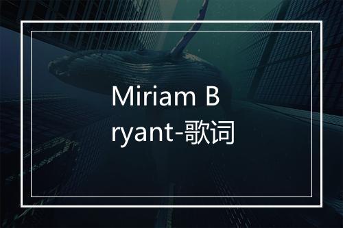 Miriam Bryant-歌词