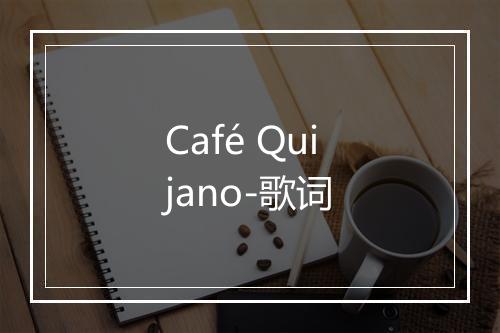 Café Quijano-歌词