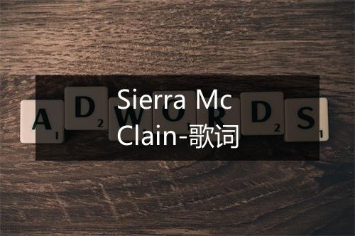 Sierra McClain-歌词