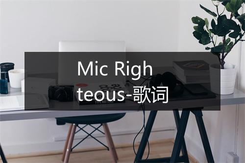 Mic Righteous-歌词