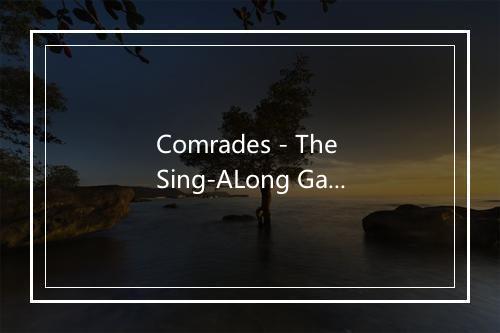 Comrades - The Sing-ALong Gang-歌词