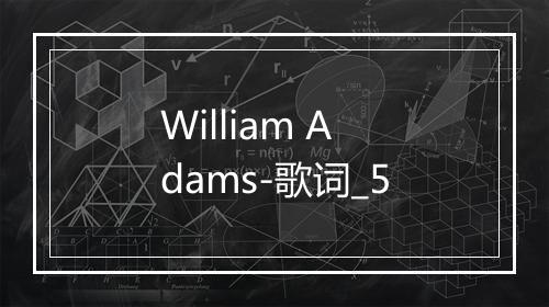 William Adams-歌词_5