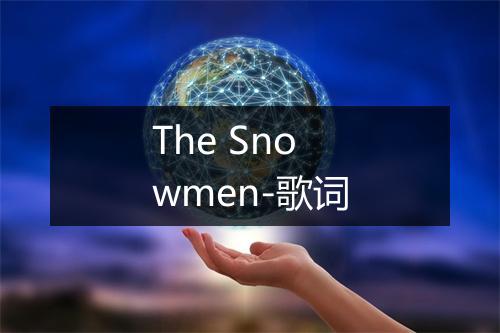 The Snowmen-歌词