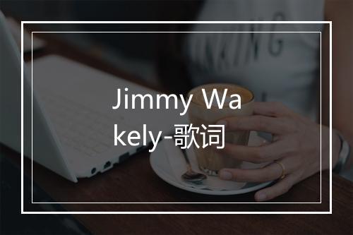 Jimmy Wakely-歌词