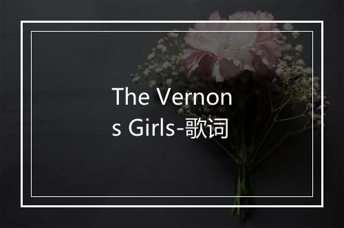 The Vernons Girls-歌词