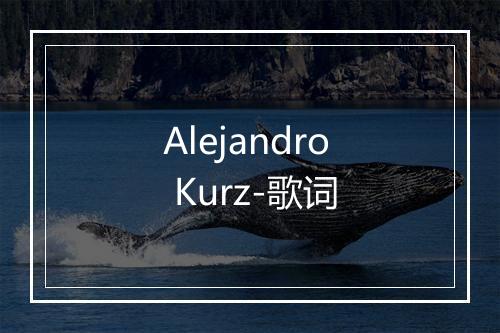 Alejandro Kurz-歌词