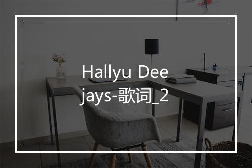 Hallyu Deejays-歌词_2