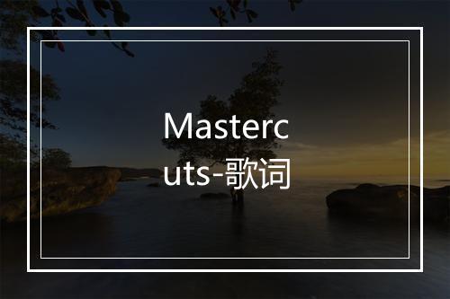 Mastercuts-歌词