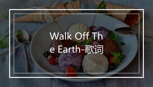 Walk Off The Earth-歌词