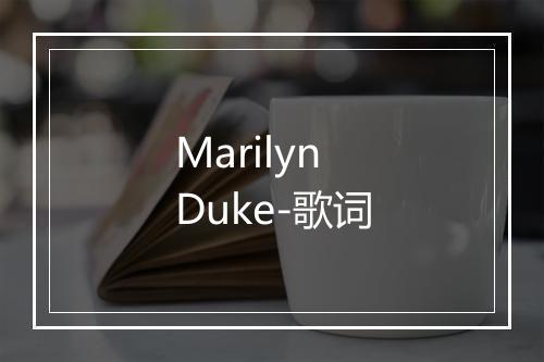 Marilyn Duke-歌词