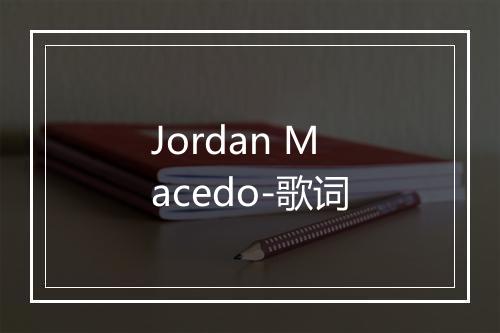 Jordan Macedo-歌词