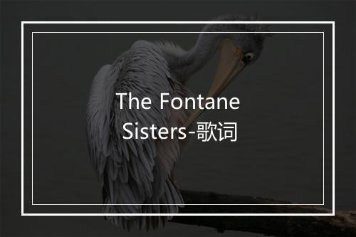 The Fontane Sisters-歌词