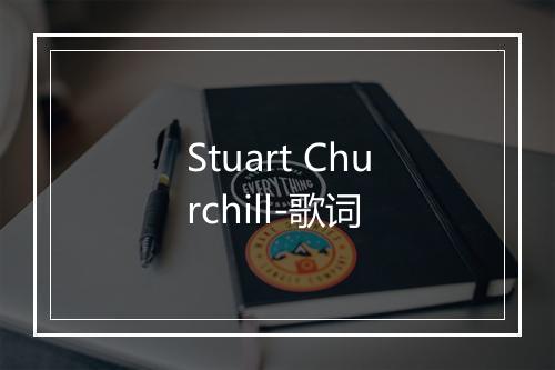 Stuart Churchill-歌词