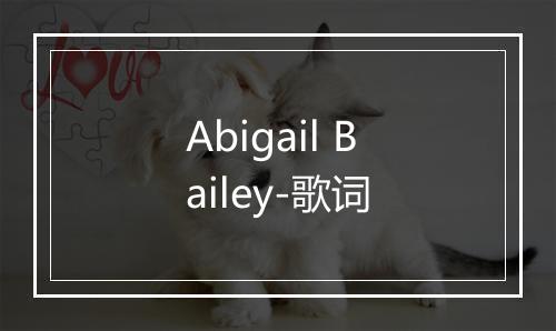 Abigail Bailey-歌词