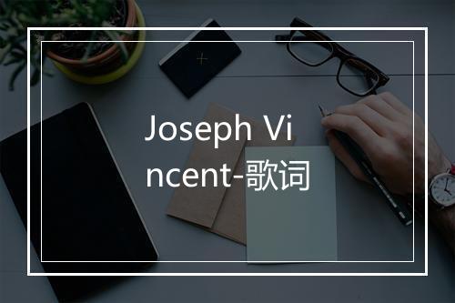 Joseph Vincent-歌词