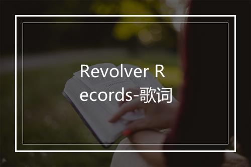 Revolver Records-歌词