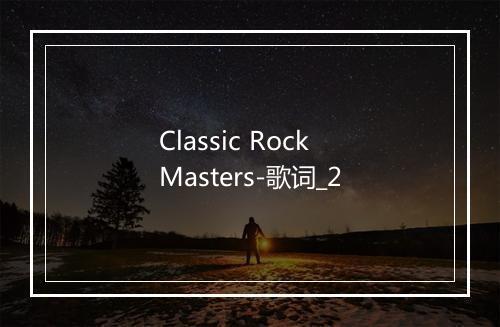 Classic Rock Masters-歌词_2