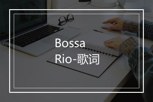 Bossa Rio-歌词