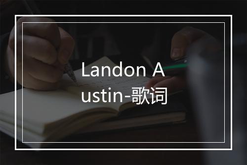 Landon Austin-歌词