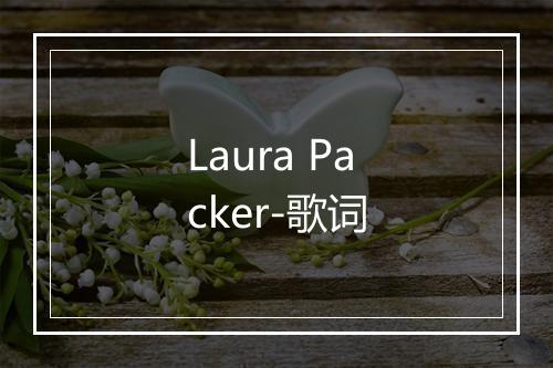 Laura Packer-歌词