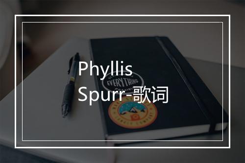 Phyllis Spurr-歌词