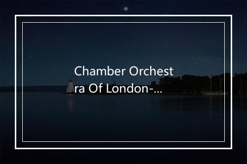 Chamber Orchestra Of London-歌词