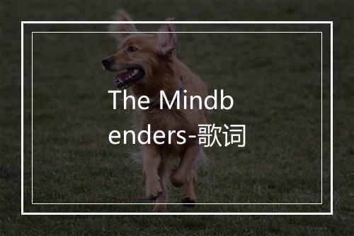 The Mindbenders-歌词