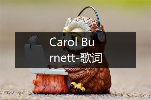 Carol Burnett-歌词