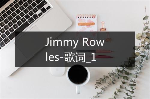 Jimmy Rowles-歌词_1