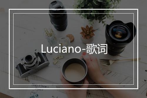 Luciano-歌词