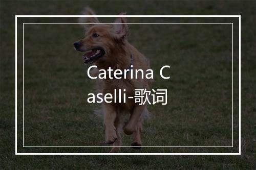 Caterina Caselli-歌词